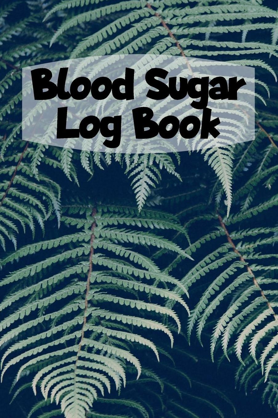 Blood Sugar Log Book: 6x9 Diabetes Diary Or Blood Sugar Log Book For 1 Year / 53 Weeks. Diabetes Journal For Blood Glucose As Organizer, Glucose Tracker and Medical Diary In Preprinted Form.
