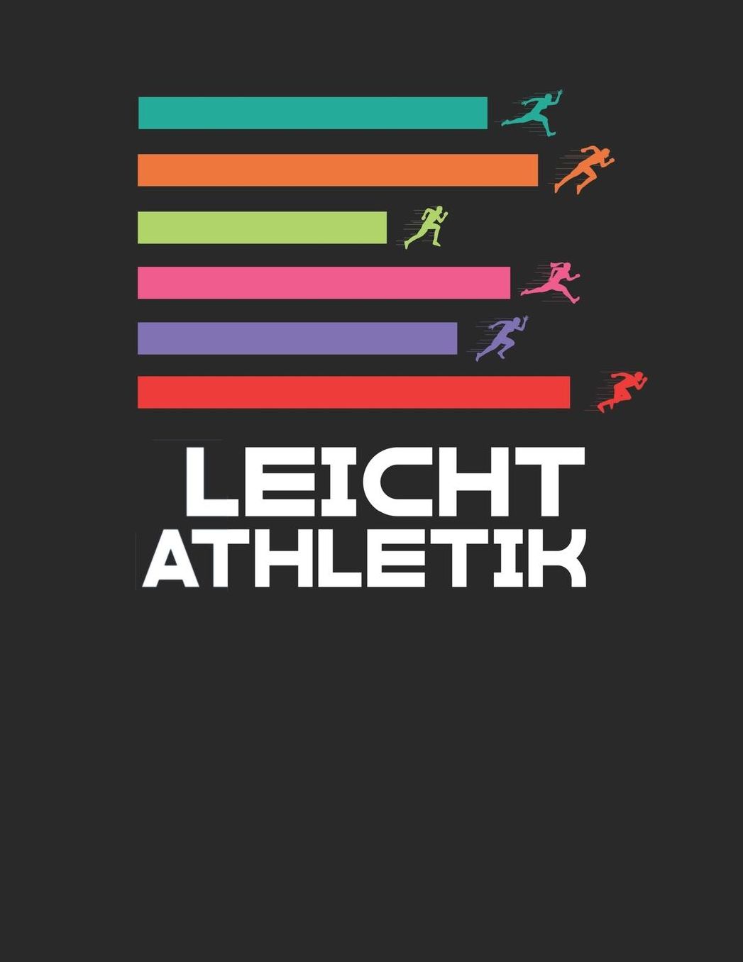 Mein Lauftagebuch: Trainingstagebuch fï¿½r Lï¿½ufer und Jogger ♦ Lauflogbuch fï¿½r ï¿½ber 200 Eintrï¿½ge ♦ A4+ Format ♦ Motiv: Leichtathletik bunt