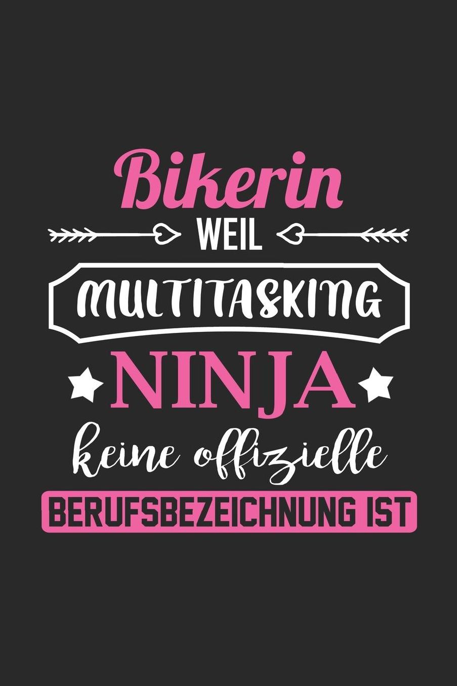 Bikerin Weil Multitasking Ninja Keine Berufsbezeichnung Ist: A5 Punkteraster - Notebook - Notizbuch - Taschenbuch - Journal - Tagebuch - Ein lustiges Geschenk fï¿½r Freunde oder die Familie und die beste Bikerin der Welt
