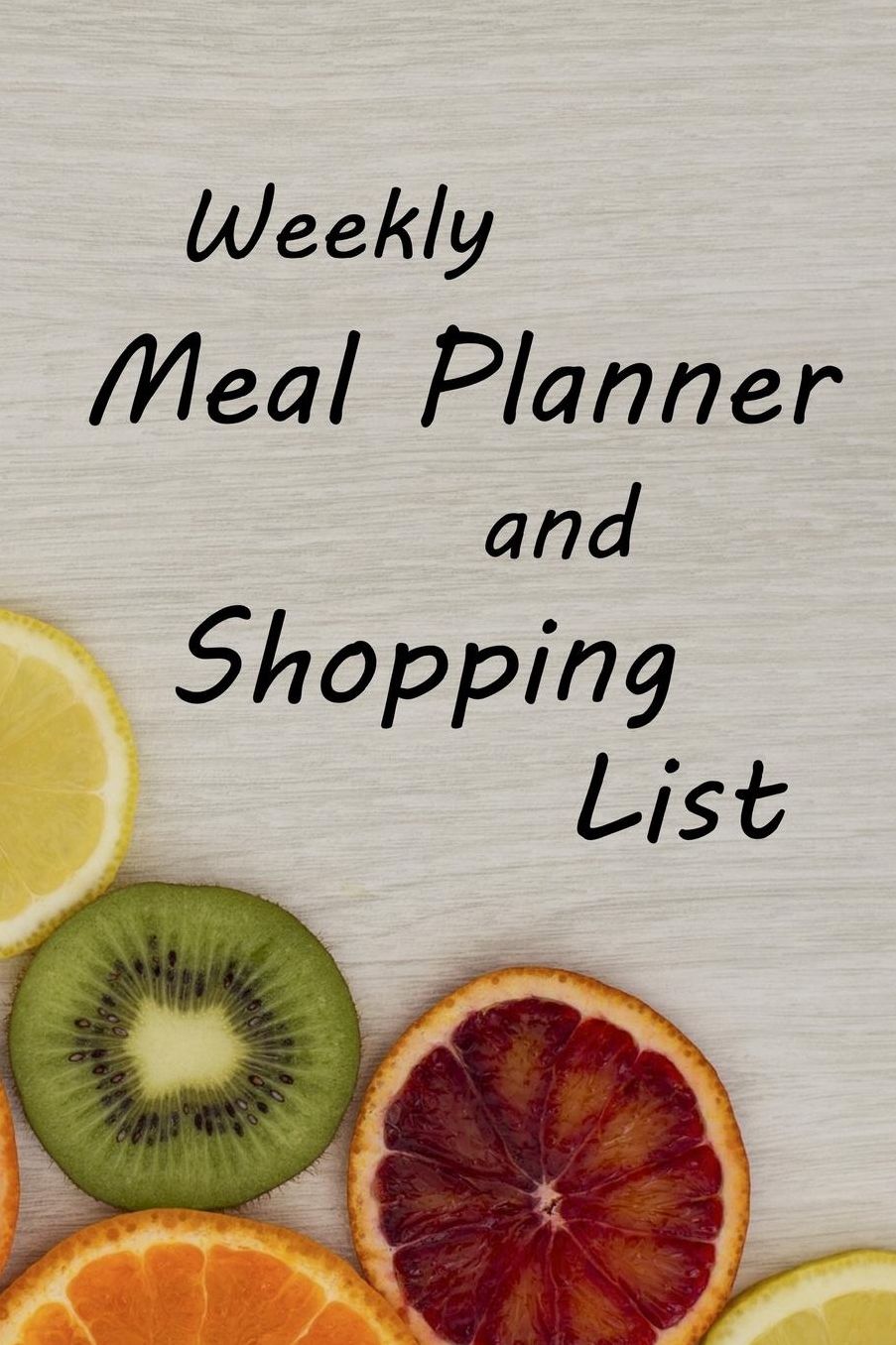 Weekly Meal Planner and Shopping List: The perfect journal to help you organize meals and shopping each week for a full 52 weeks of the year. Includes pages for some of your favourite recipes.