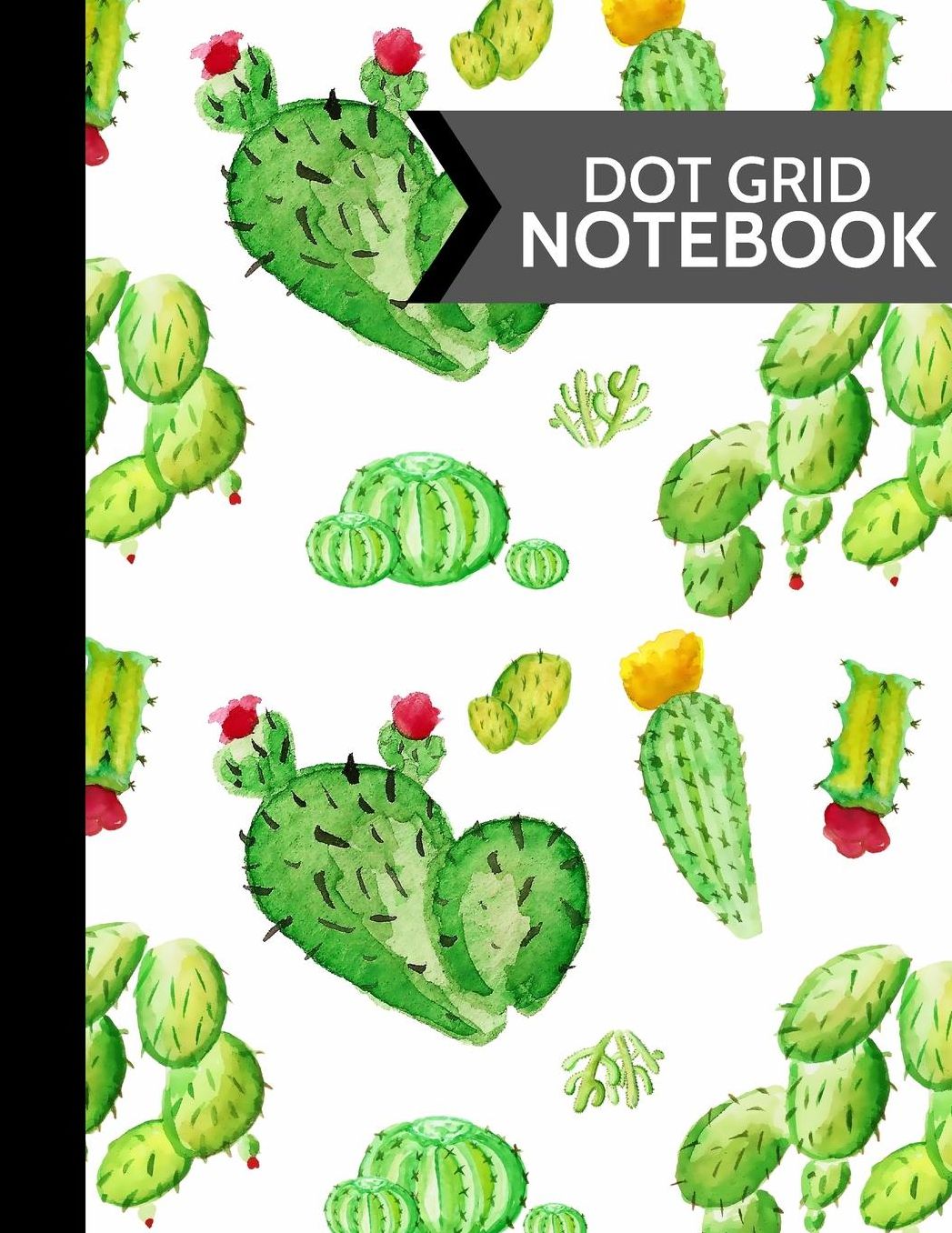 Dot Grid Notebook: Cacti with Flowers Dot Grid Journal // Notebook to Write in