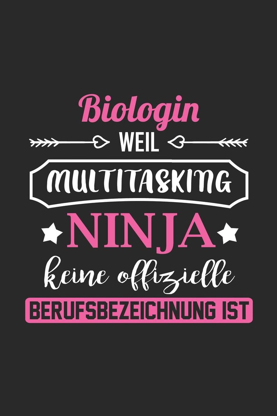 Biologin Weil Multitasking Ninja Keine Berufsbezeichnung Ist: A5 Punkteraster - Notebook - Notizbuch - Taschenbuch - Journal - Tagebuch - Ein lustiges Geschenk fï¿½r Freunde oder die Familie und die beste Biologin der Welt