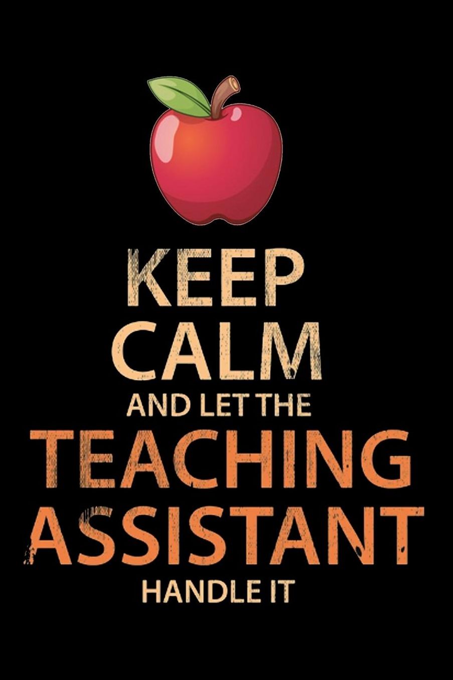 Keep Calm And Let The Teaching Assistant Handle It: Blank Lined Journal Appreciation Gift For Teaching Assistants
