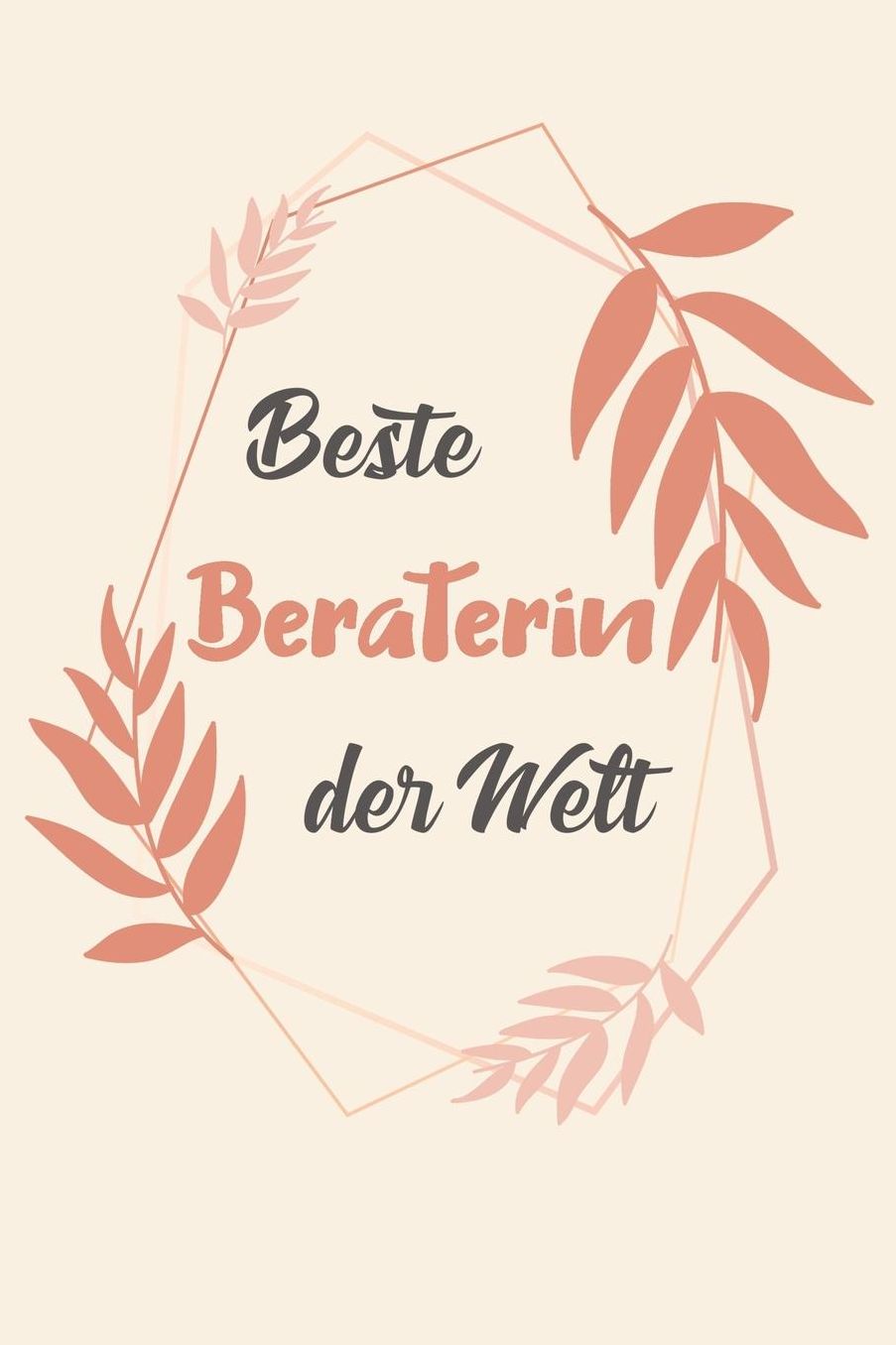 Beste Beraterin Der Welt: A5 Liniertes - Notebook - Notizbuch - Taschenbuch - Journal - Tagebuch - Ein lustiges Geschenk fï¿½r Freunde oder die Familie und die beste Beraterin der Welt