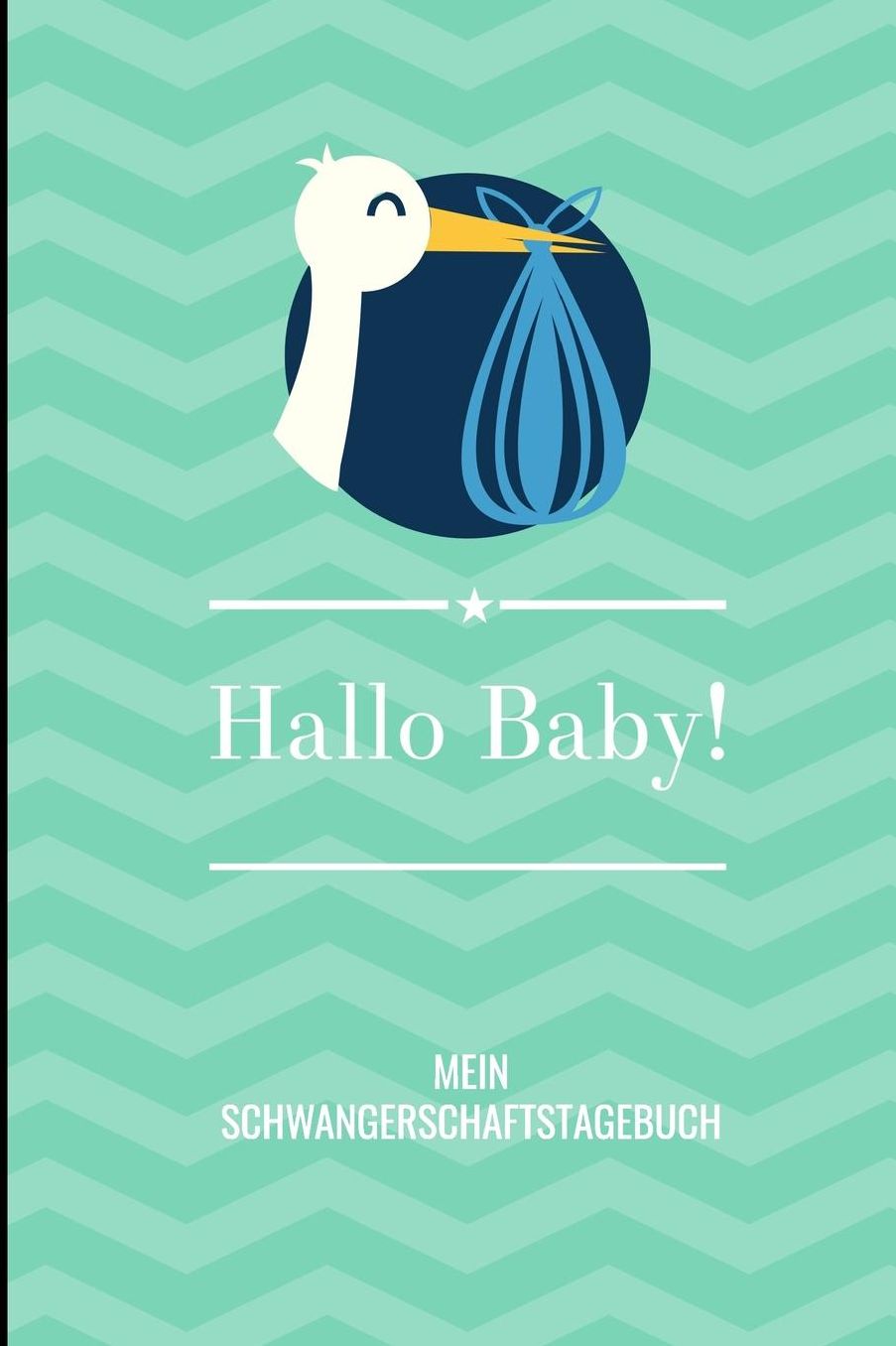 Hallo Baby! Mein Schwangerschaftstagebuch: A5 Notizbuch liniert als Geschenk fï¿½r Schwangere Geschenkidee fï¿½r werdene Mï¿½tter Schwangerschafts-tagebuch Kalender Erinnerungsalbum
