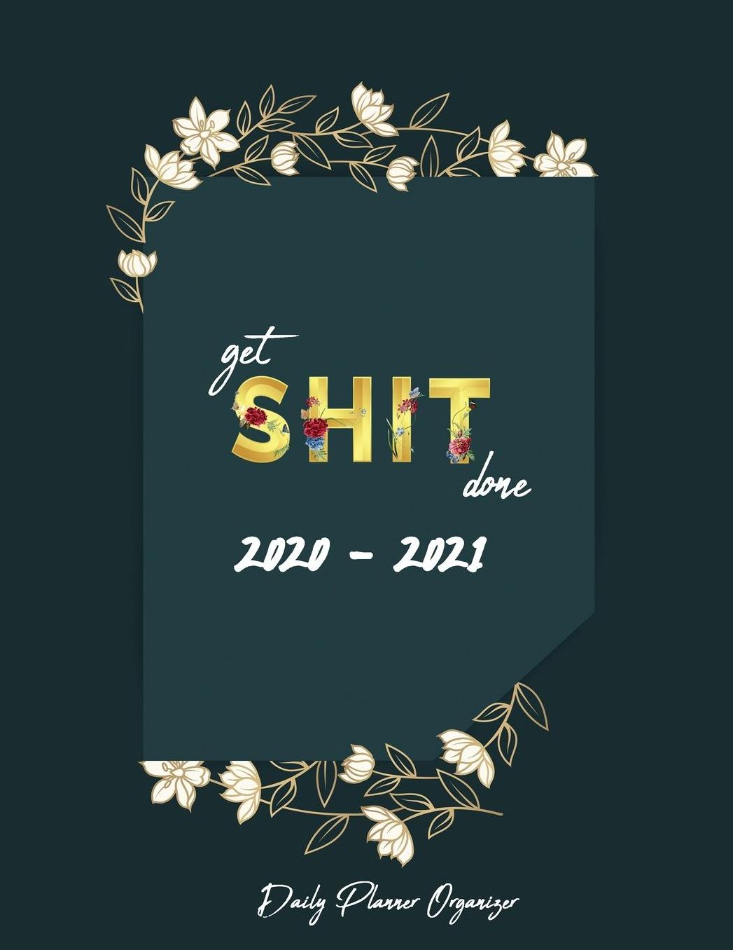 Get Shit Done 2020-2021 Daily Planner Organizer: Daily Planner Organizer Two-Year Calendar Schedule and Hand Lettering Notebook, Calendar 2020-2021