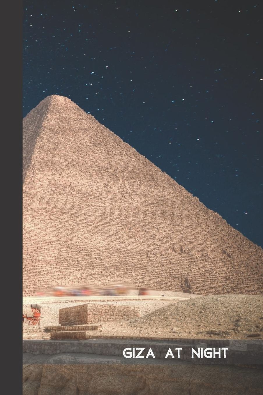 Giza at night: small lined Pyramid Egypt Notebook / Travel Journal to write in (6'' x 9'') 120 pages