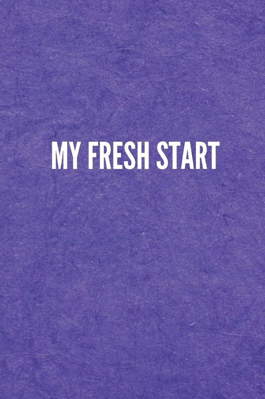 My Fresh Start: Lined Journal Notebook With Quote Cover, 6x9, Soft Cover, Matte Finish, Journal for Women To Write In, 120 Page
