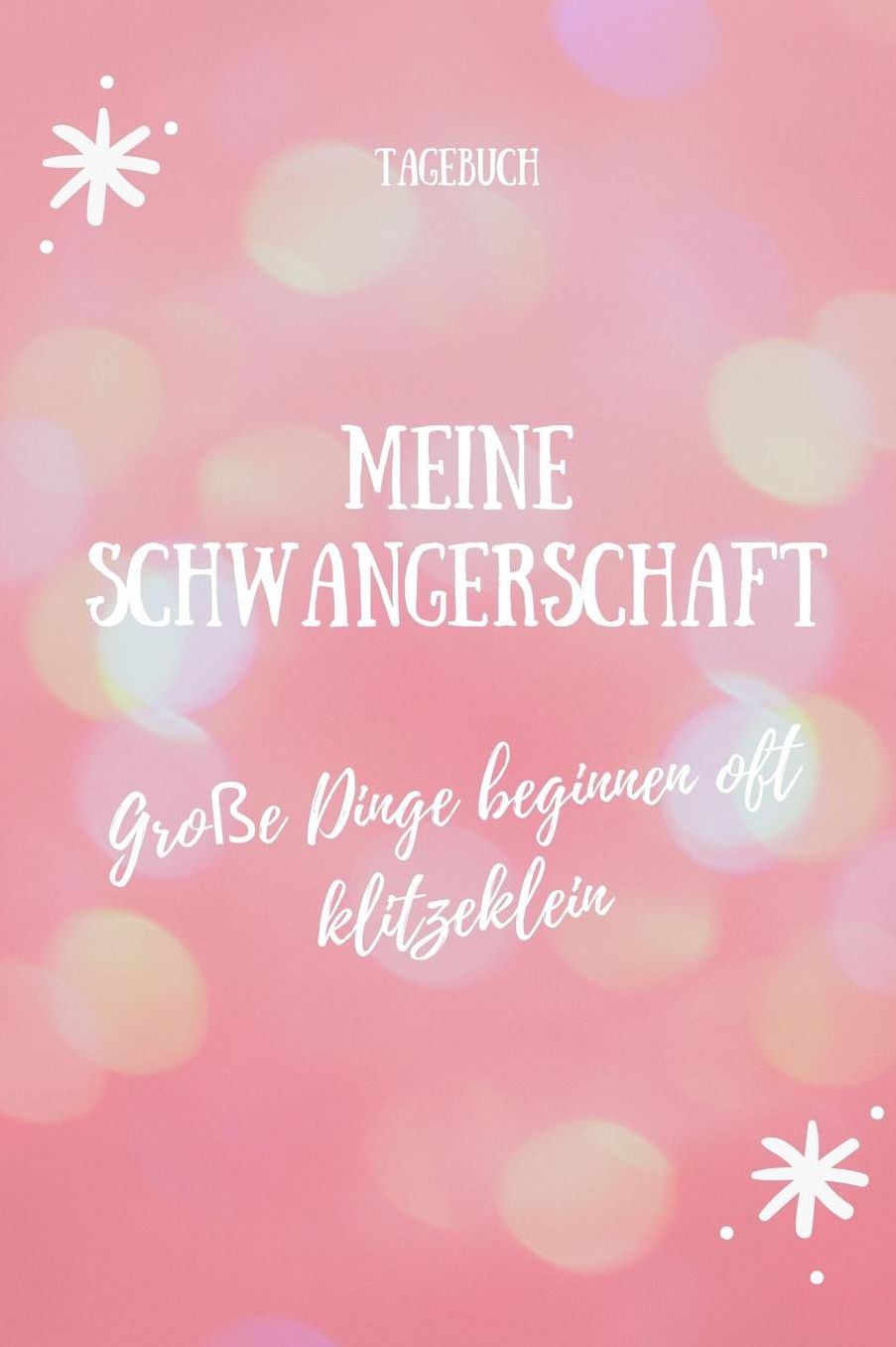 Meine Schwangerschaft Groï¿½e Dinge Beginnen Oft Klitzeklein Tagebuch: A5 Notizbuch blanko als Geschenk fï¿½r Schwangere Geschenkidee fï¿½r werdene Mï¿½tter Schwangerschafts-tagebuch Kalender Erinnerungsalbum