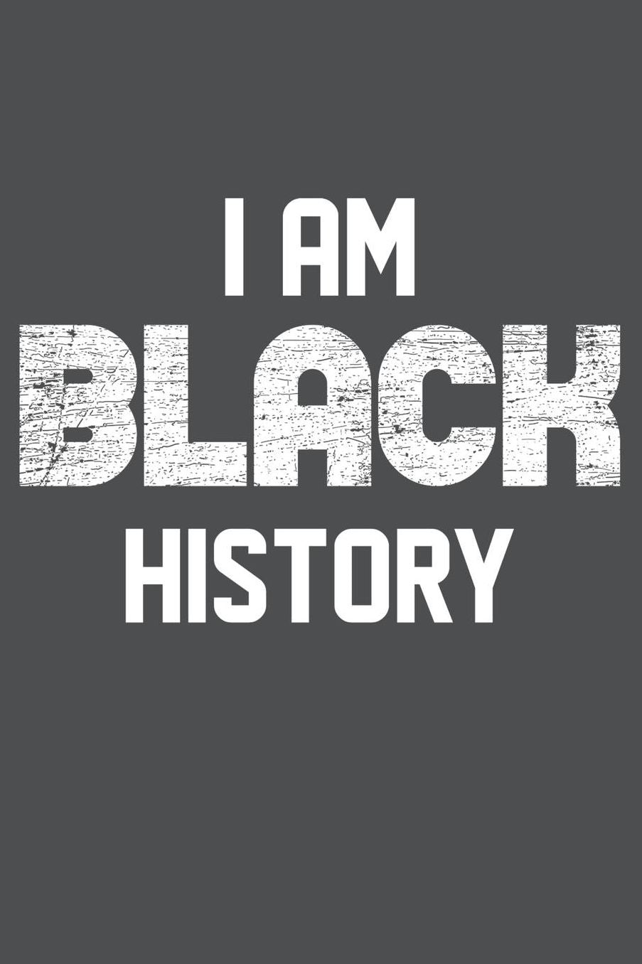 I Am Black History: Lined Journal Notebook