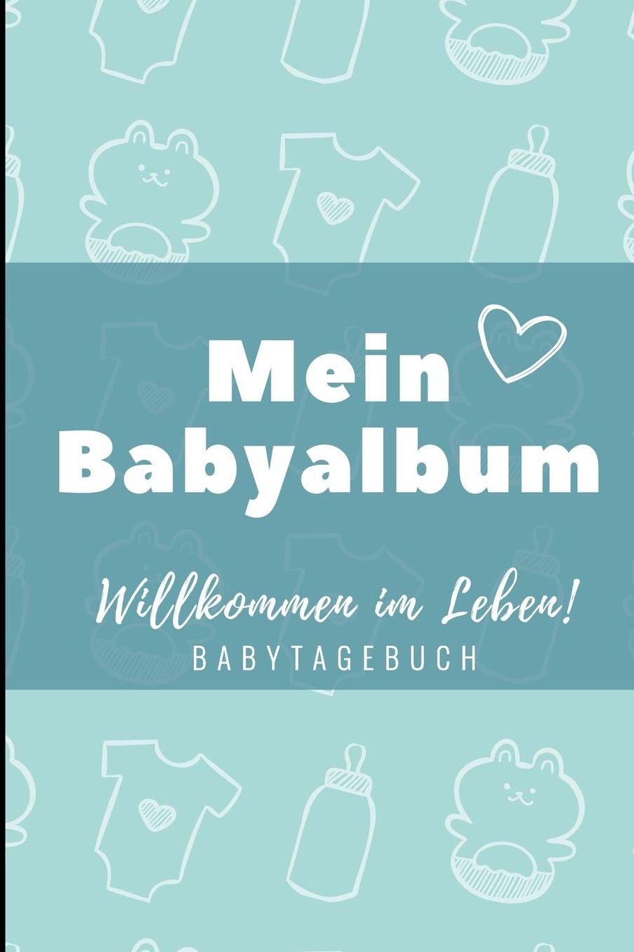Willkommen Im Leben Mein Babyalbum Babytagebuch: A5 Notizbuch liniert als Geschenk zur Geburt fï¿½r Jungen Geschenkidee fï¿½r werdene Mï¿½tter zur Schwangerschaft Baby-Tagebuch Babyalbum Babys erstes Jahr