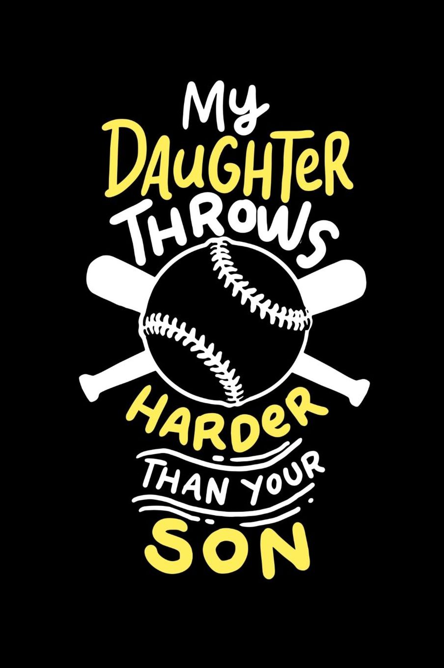My Daughter Throws Harder Than Your Son: 120 Pages I 6x9 I College Ruled Linepaper I Funny Softball Sport Competition Gifts