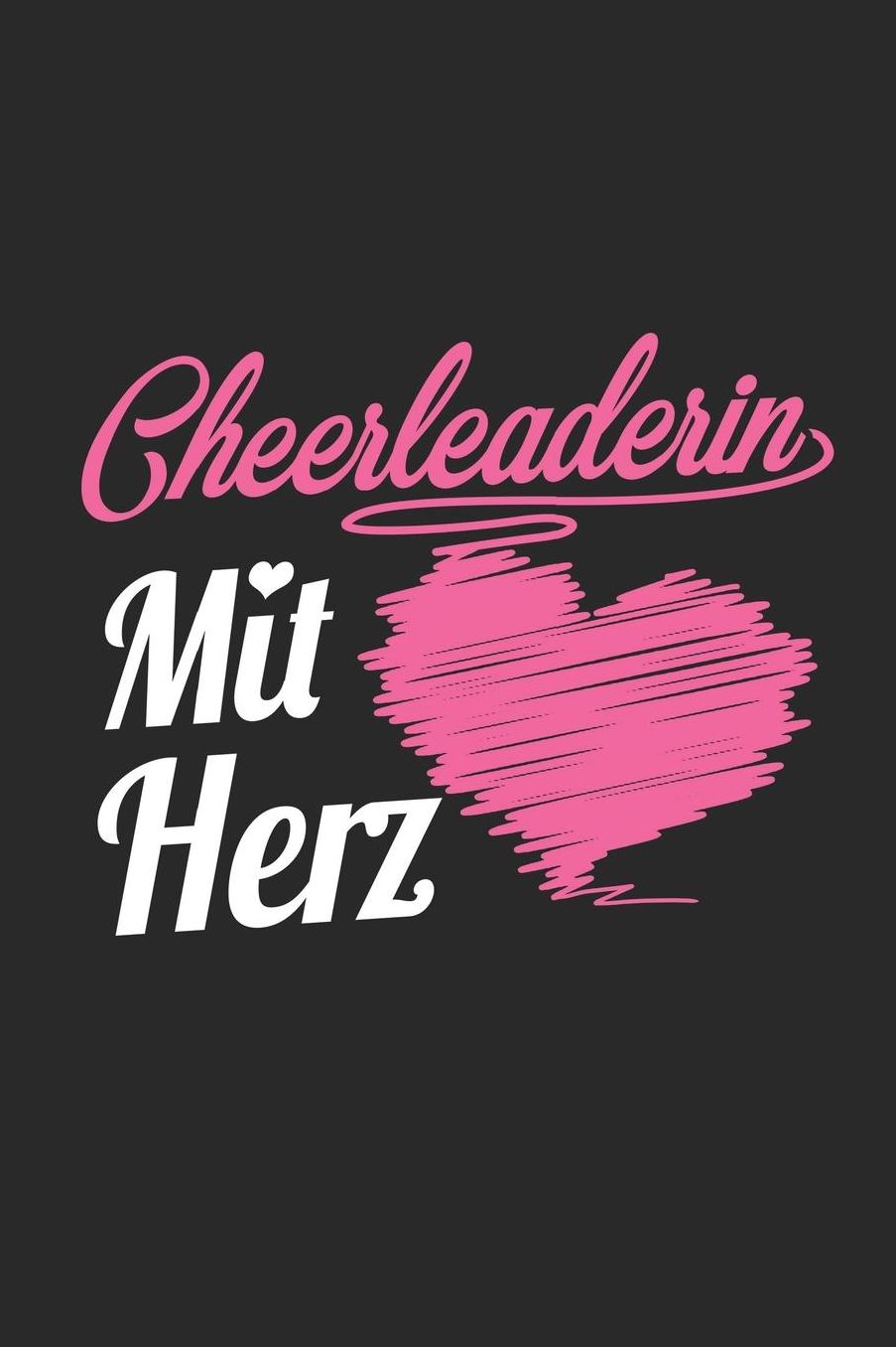 Cheerleaderin Mit Herz: A5 Blanko - Notebook - Notizbuch - Taschenbuch - Journal - Tagebuch - Ein lustiges Geschenk fï¿½r Freunde oder die Familie und die beste Cheerleaderin der Welt