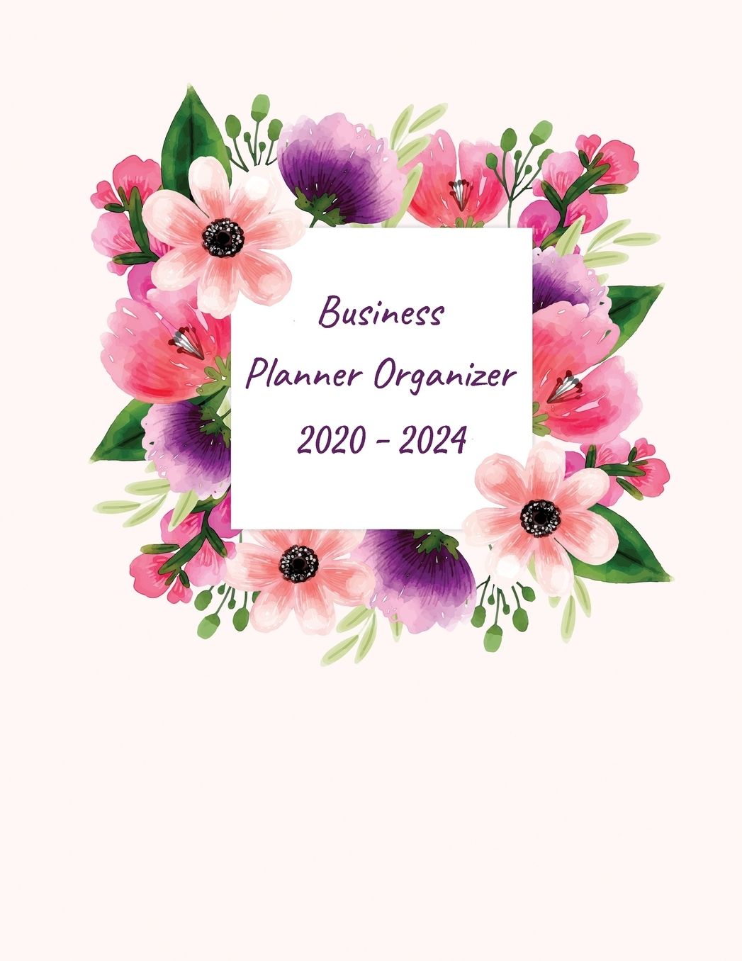 Business Planner Organizer 2020-2024: Five Year Monthly Planner, 60 Months Planner Organizer for The Next 5 Year Monthly Calendar Agenda Planner and ... With Holidays. Pink Floral Cover Design