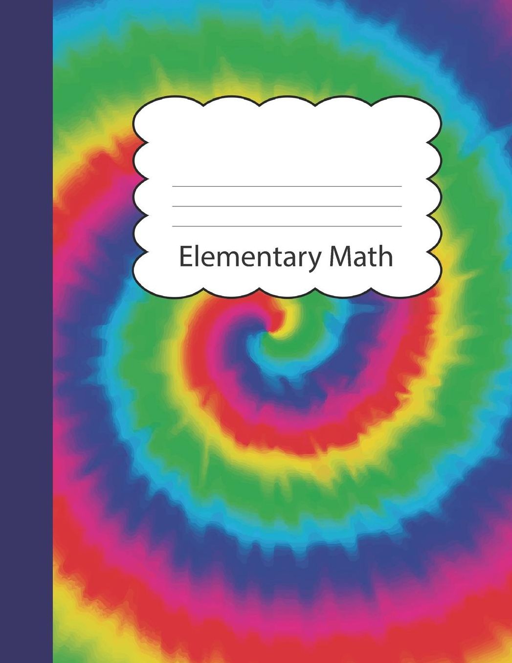 Elementary Math: Tie Dye Large Blank Draw & Write Notebook Half Sketch & Dotted Handwriting Dashed Lined Practice Paper Blue Purple Red Orange Yellow Green Tye Die Cover Illustrate Drawing & Storytelling Writing Pad Sketchbook