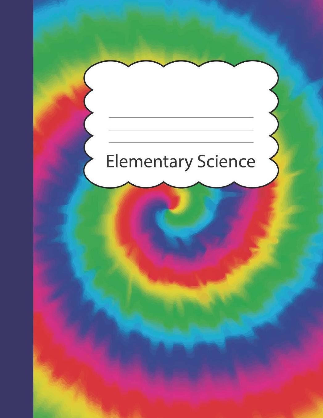 Elementary Science: Tie Dye Large Blank Draw & Write Notebook Half Sketch & Dotted Handwriting Dashed Lined Practice Paper Blue Purple Red Orange Yellow Green Tye Die Cover Illustrate Drawing & Storytelling Writing Pad Sketchbook