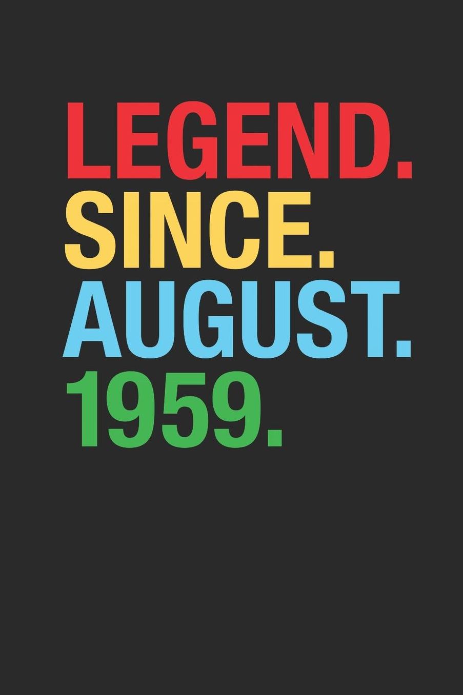 Legend Since August 1959: Blank Lined Notebook / Journal (6 X 9 -120 Pages) - 60th Birthday Gift Idea