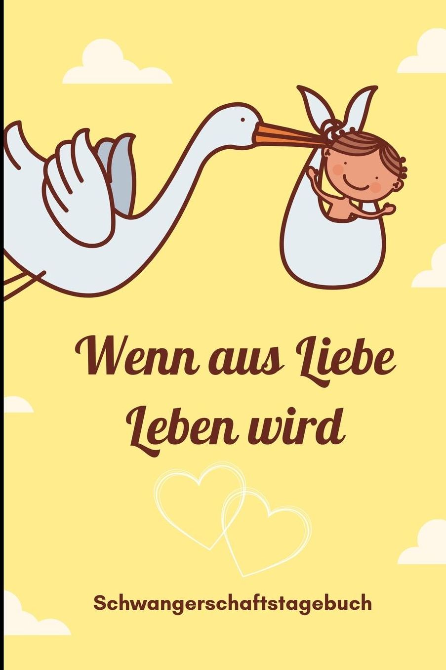 Wenn Aus Liebe Leben Wird Schwangerschaftstagebuch: A5 Notizbuch liniert als Geschenk fï¿½r Schwangere Geschenkidee fï¿½r werdene Mï¿½tter Schwangerschafts-tagebuch Kalender Erinnerungsalbum