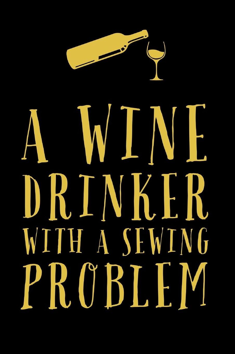 Wine Drinker With A: Funny Sew And Drink Wine Novelty Saying - Lined Journal