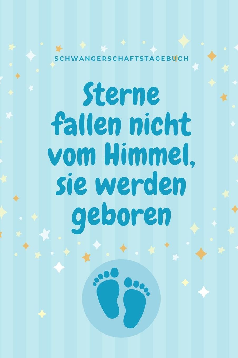 Sterne Fallen Nicht Vom Himmel, Sie Werden Geboren Schwangerschaftstagebuch: A5 Notizbuch kariert als Geschenk fï¿½r Schwangere Geschenkidee fï¿½r werdene Mï¿½tter Schwangerschafts-tagebuch Kalender Erinnerungsalbum fï¿½r Mama