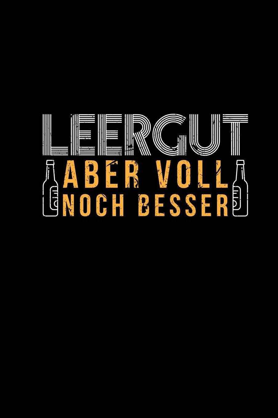 Leergut Aber Voll Noch Besser: Bier Wortspiel - Lustige Sprï¿½che Bierfans Hobbybrauer Brauer Pale Ale Weiï¿½bier Helles Pils