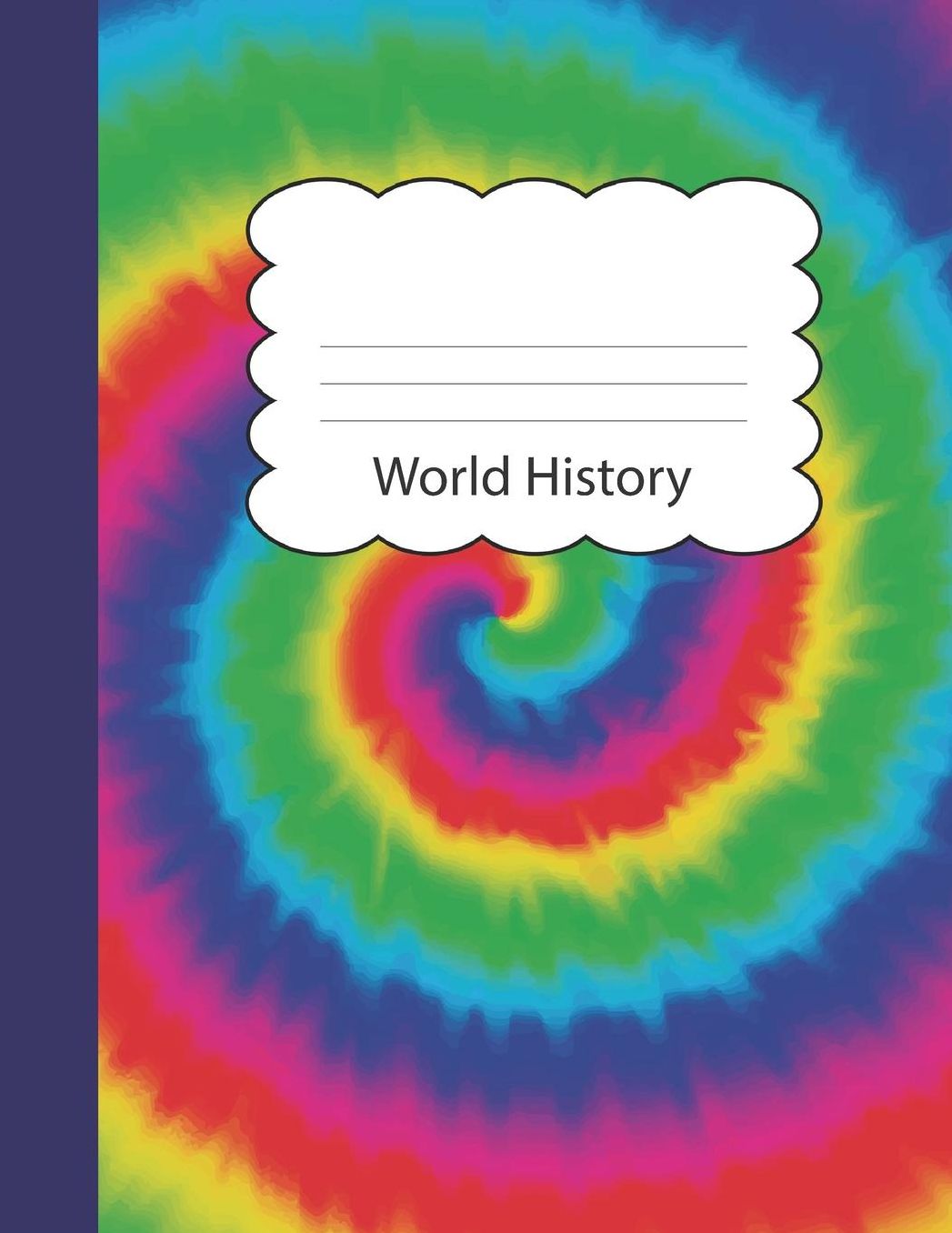 World History: Tie Dye Large Blank Primary Handwriting Learn to Write Practice Paper Creative Blue Purple Red Orange Yellow Green Tye Die Cover Dotted Midline Ruled Workbook for Learning Use Imagination to Create Tales