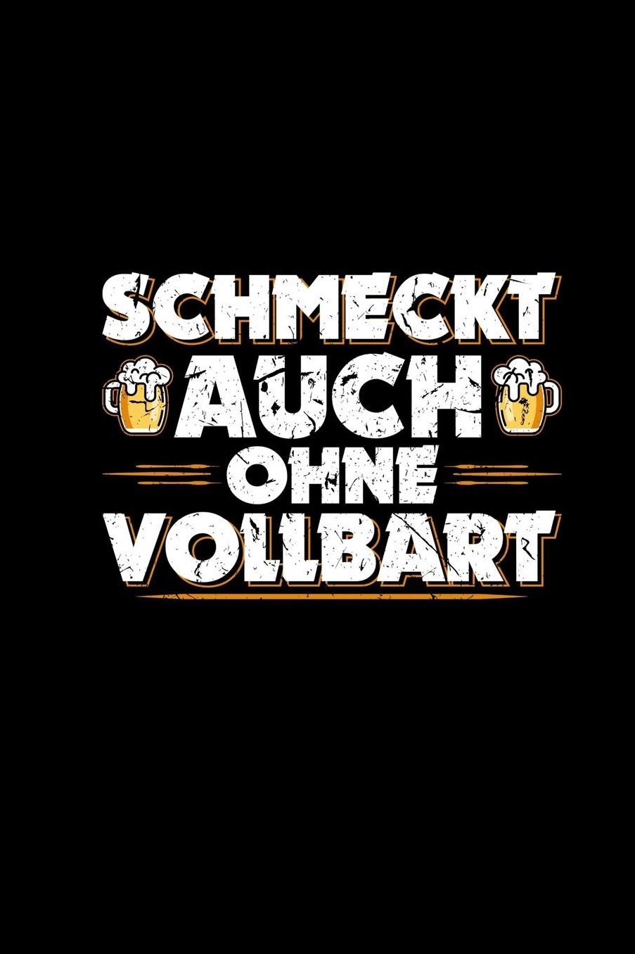 Schmeckt Auch Ohne Vollbart: Lustige Bier Sprï¿½che Notizblock Zeichenbuch Blanko a5 - Hobbybrauer Geschenke Bierliebhaber Wiesn