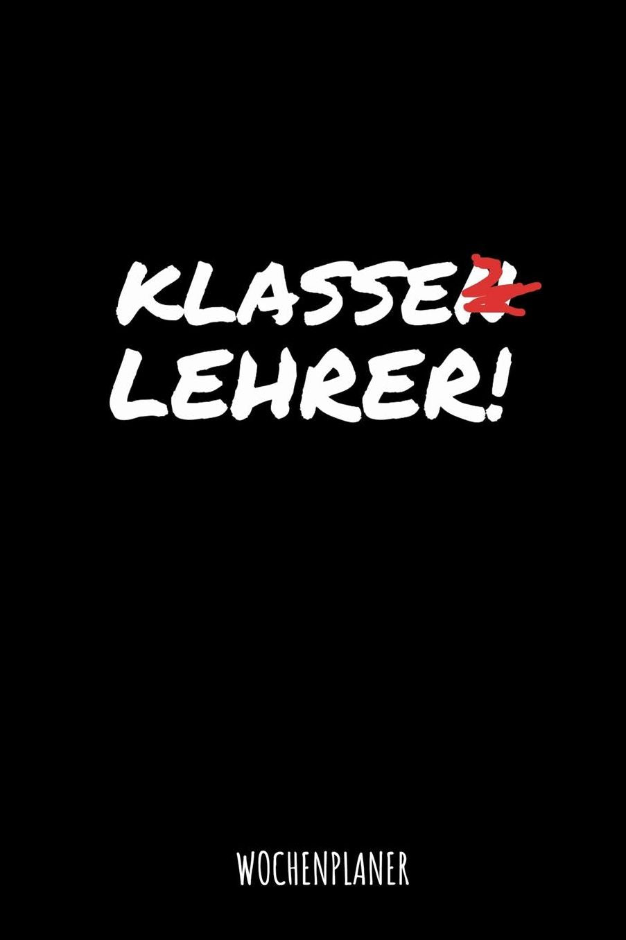 Klasse Lehrer Wochenplaner: Din A5 Wochenplaner fï¿½r Lehrer I Kalender Schulplaner Schule Unterrichtvorbereitung