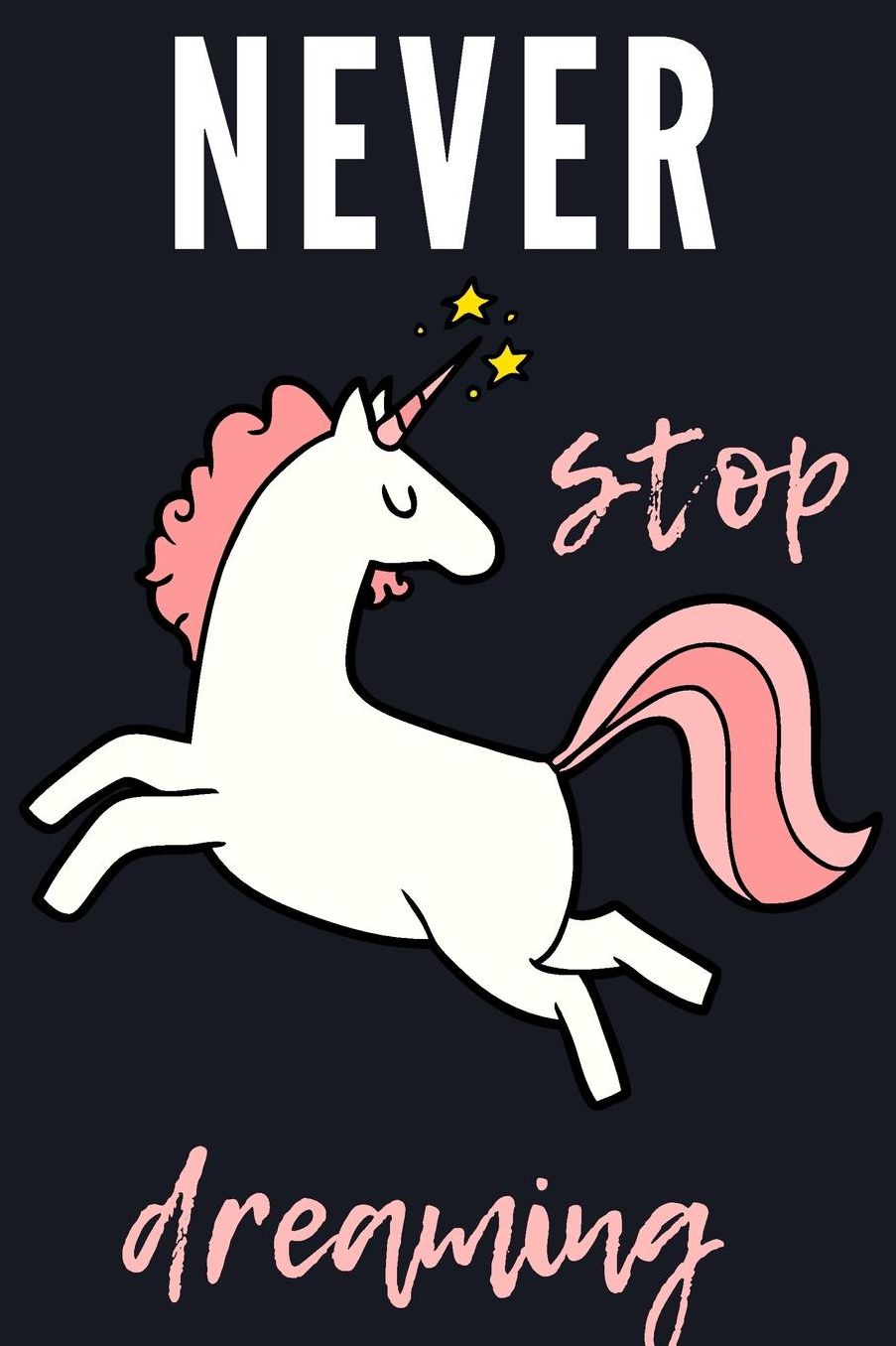 Never stop dreaming: Das 120 Seiten linierte Notizbuch ca. A5 Format. Das perfekte Geschenk fï¿½r den Kindergeburtstag, aber auch fï¿½r Erwachsene, die gerne trï¿½umen. Das Must fï¿½r alle Einhorn-Fans!