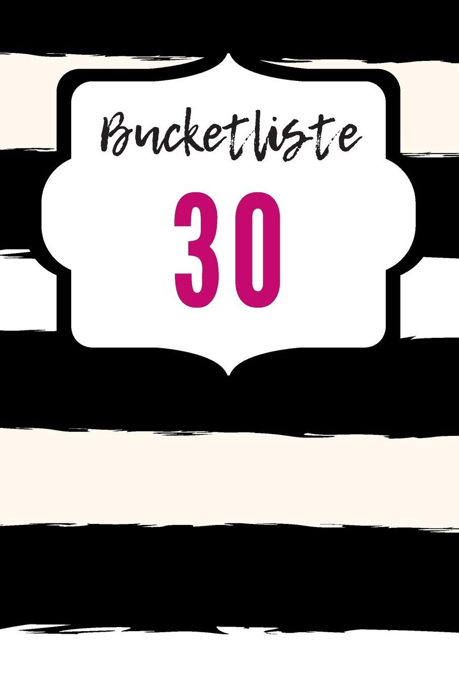 Bucketlist 30: Das 120 Seiten linierte Notizbuch ca. A5 Format. Das praktische Geschenk fï¿½r das Geburtstagskind.