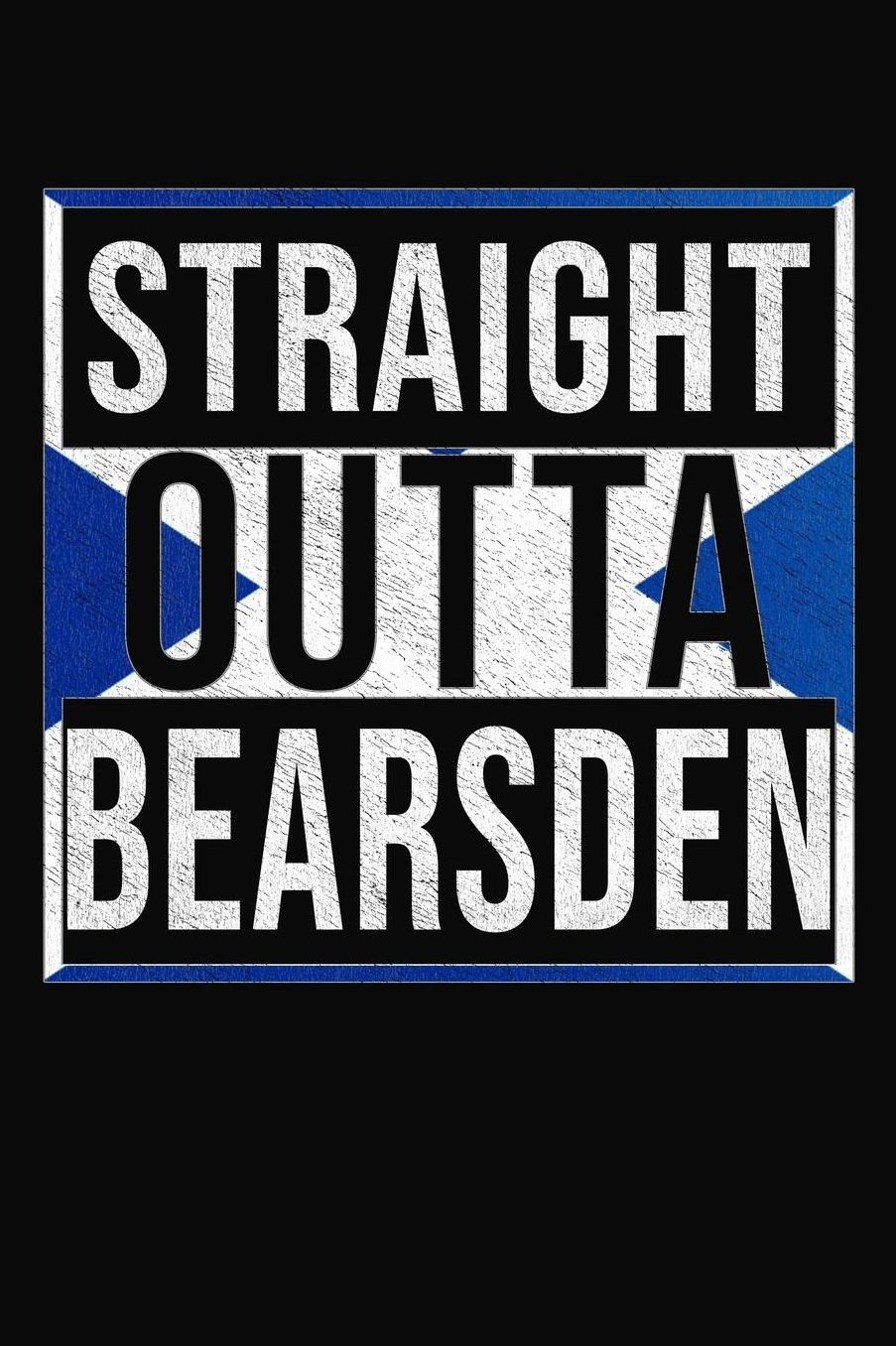 Straight Outta Bearsden: Bearsden Notebook Journal 6x9 Personalized Gift For Scottish From Scotland