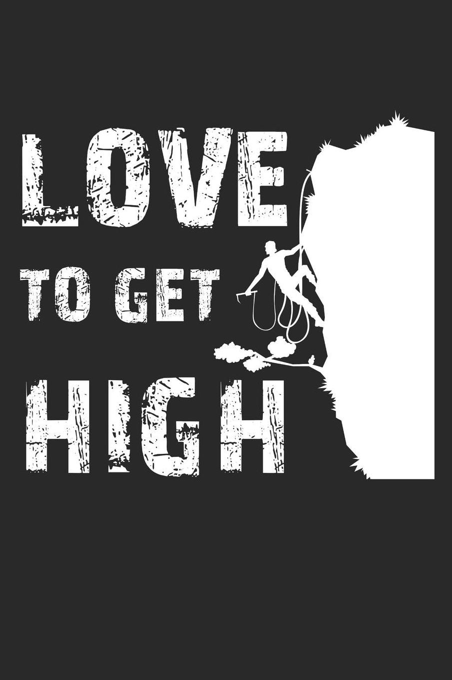 Mein Gipfellogbuch: Das Bergtouren Tagebuch zum selber ausfï¿½llen ♦ Wandertagebuch fï¿½r die schï¿½nsten Wanderungen, Aussichten und Erinnerungen ♦ 6x9 Format ♦ Motiv: Love to get high