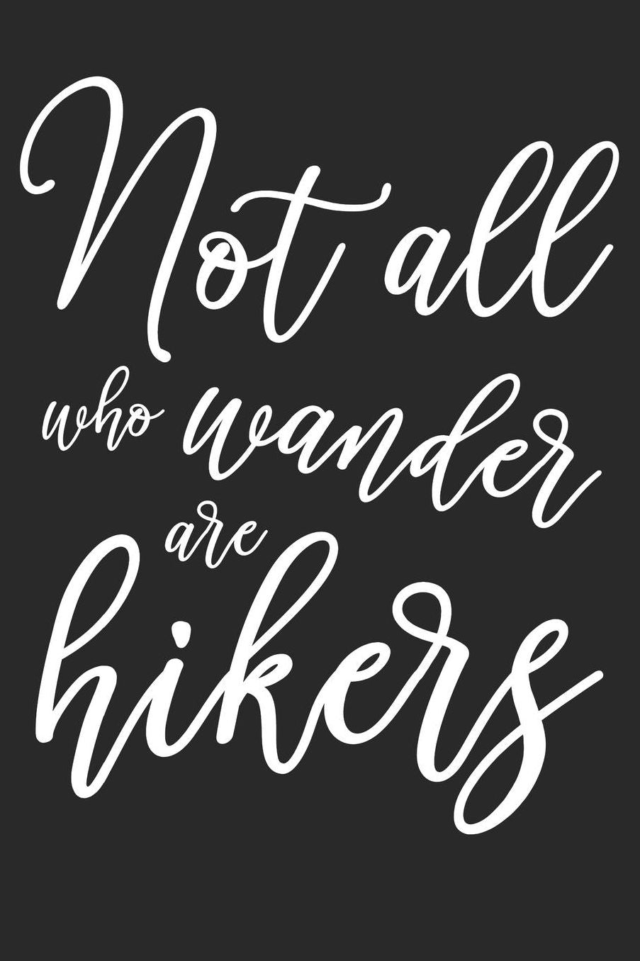 Mein Gipfellogbuch: Das Bergtouren Tagebuch zum selber ausfï¿½llen ♦ Wandertagebuch fï¿½r die schï¿½nsten Wanderungen, Aussichten und Erinnerungen ♦ 6x9 Format ♦ Motiv: Not all who wander are hikers