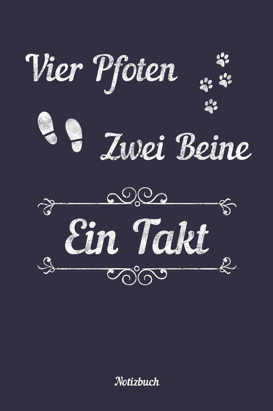 Vier Pfoten zwei Beine ein Takt: Blanko / leeres Notizbuch / Tagebuch blanko 15,24 x 22,86 cm (ca. DIN A5) 120 Seiten