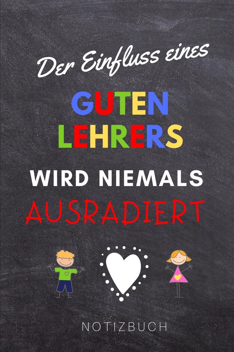 Der Einfluss Eines Guten Lehrers Wird Niemals Ausradiert Notizbuch: A5 Notizbuch punktiert als Geschenk fï¿½r Lehrer und Lehrerinnen Abschiedsgeschenk Planer Terminplaner Schule Grundschule schï¿½ner Spruch