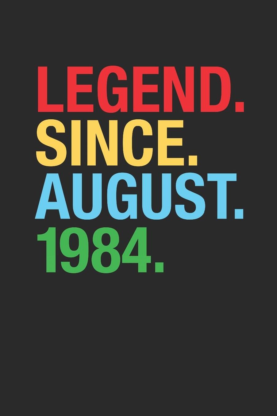 Legend Since August 1984: Blank Lined Notebook / Journal (6 X 9 -120 Pages) - 35th Birthday Gift Idea