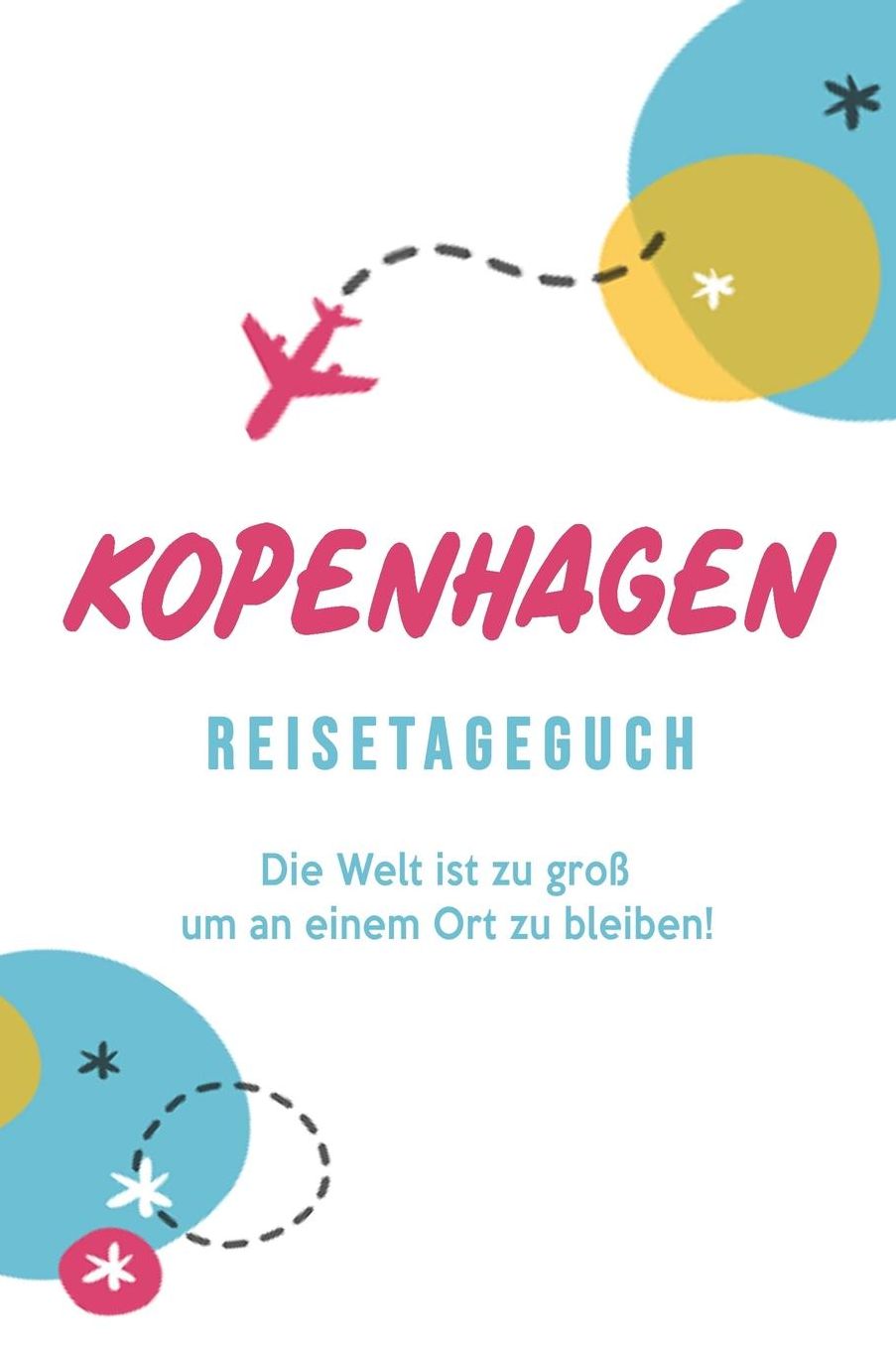Kopenhagen Reisetagebuch: A5 Notizheft fï¿½r deinen Urlaub in Dï¿½nemark; Reisebuch, Notizbuch, Tagebuch fï¿½r dich selbst zum Listen, Notizen, Checklisten Schreiben oder als Reisegeschenk