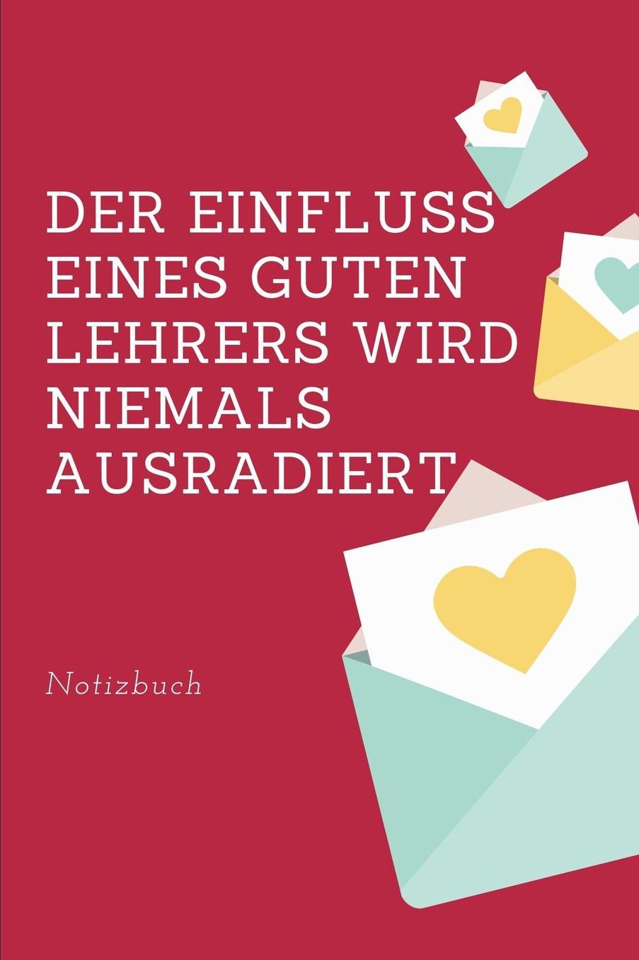 Der Einfluss Eines Guten Lehrers Wird Niemals Ausradiert Notizbuch: A5 Notizbuch kariert als Geschenk fï¿½r Lehrer und Lehrerinnen Abschiedsgeschenk Planer Terminplaner Schule Grundschule schï¿½ner Spruch