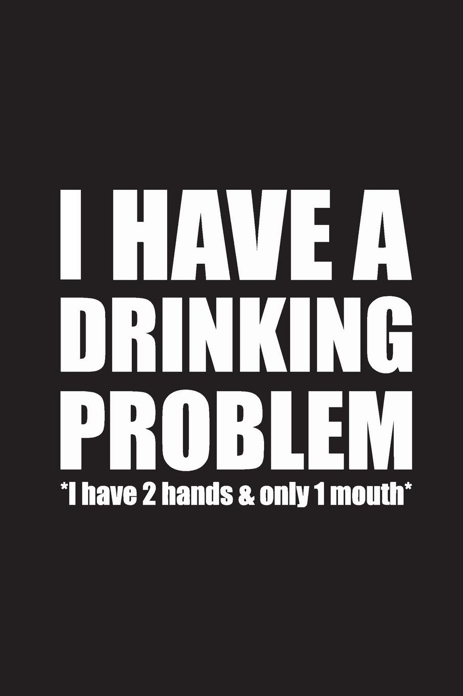 I have a drinking problem: 15,2 x 22,9 cm 100 Seiten Punktraster - dotgrid Soft Cover Notizbuch Perfekt als Zeichenbuch, Skizzenbuch, Tagebuch
