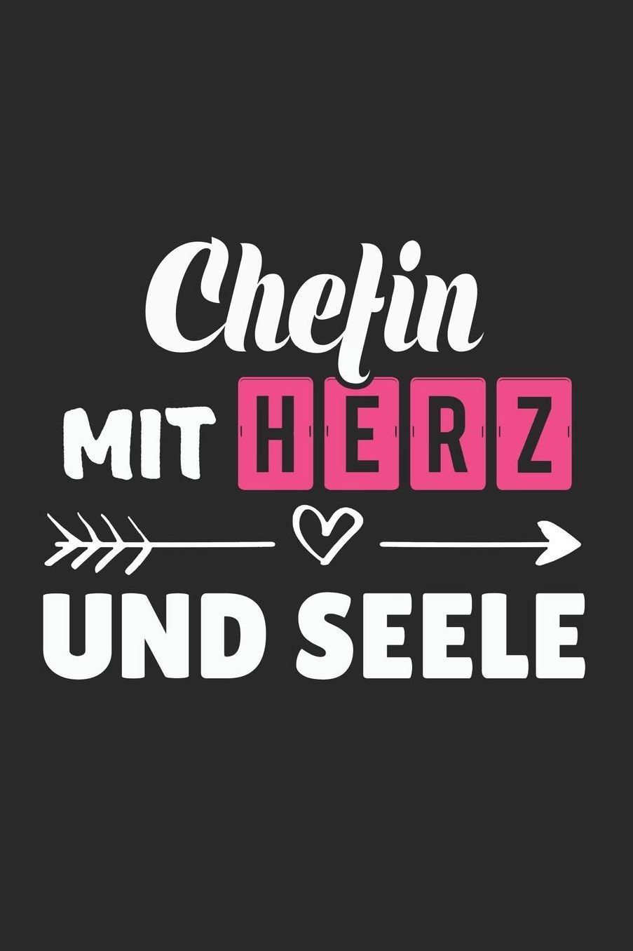 Chefin Mit Herz Und Seele: A5 Liniertes - Notebook - Notizbuch - Taschenbuch - Journal - Tagebuch - Ein lustiges Geschenk fï¿½r Freunde oder die Familie und die beste Chefin der Welt