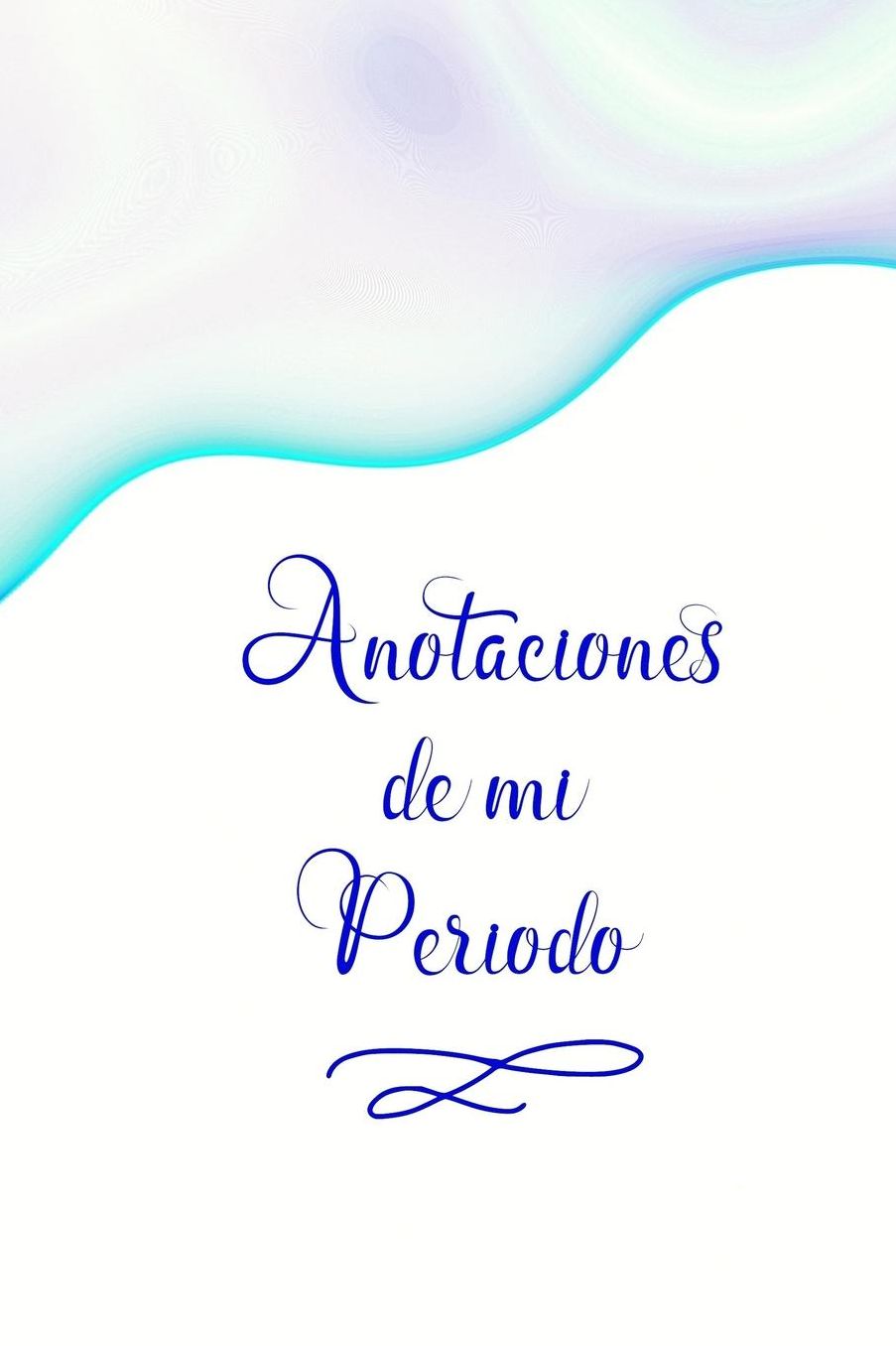 Anotaciones de mi Periodo: Cuaderno del Periodo Menstrual, Rastreador del Ciclo Menstrual, 6 x 9 /120 Paginas