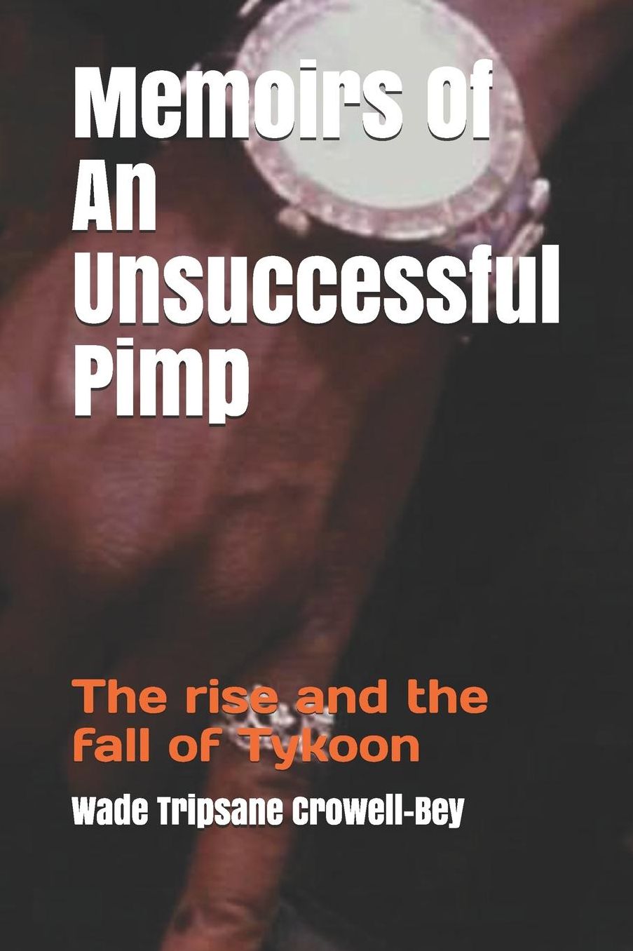 Memoirs Of An Unsuccessful Pimp: The rise and the fall of Tykoon