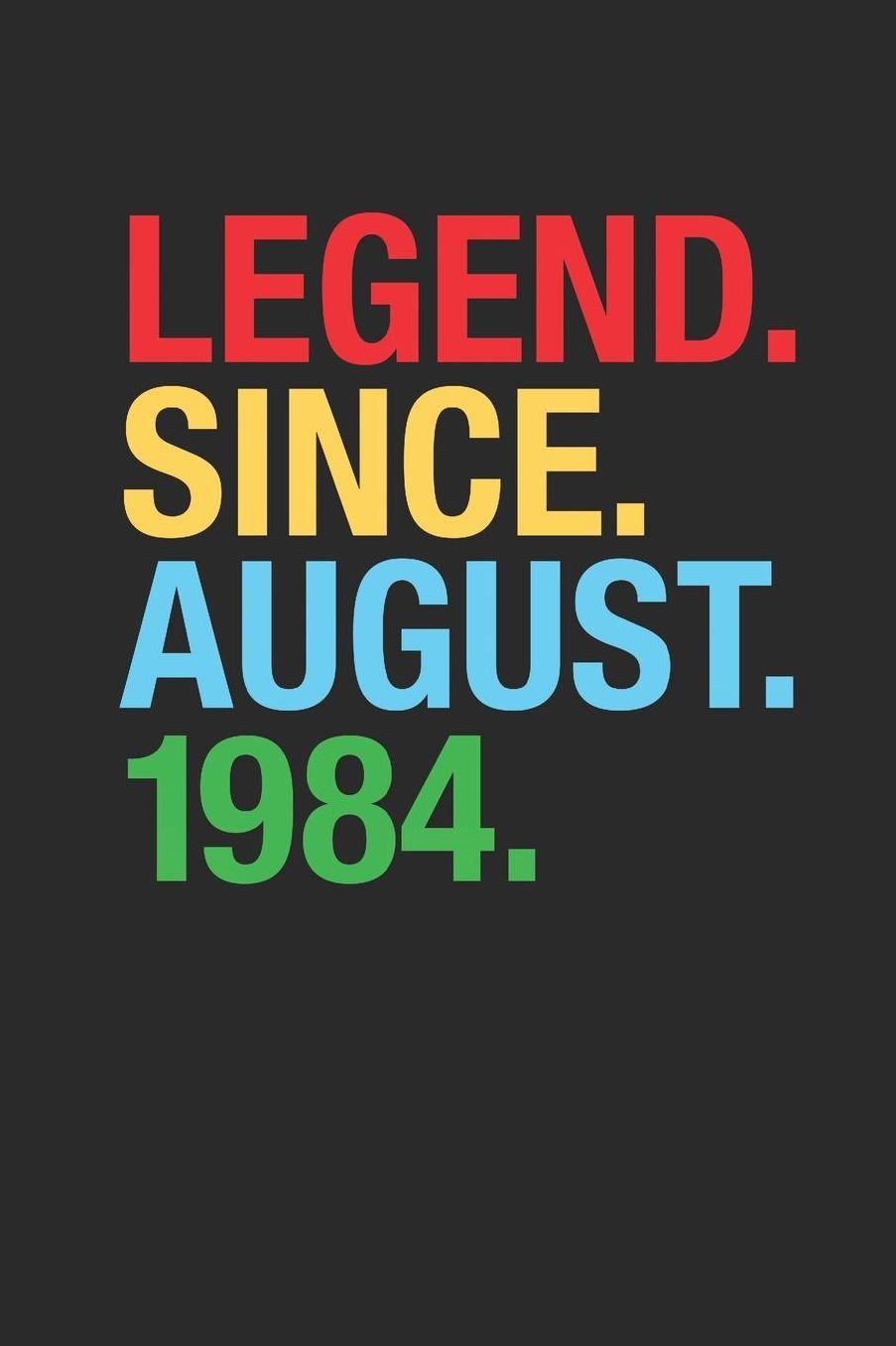 Legend Since August 1984: Dotted Bullet Grid Notebook / Journal (6 X 9 -120 Pages) - 35th Birthday Gift Idea