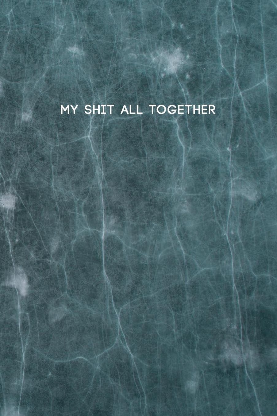 My Shit All Together: College Ruled Composition Notebook w/ Blue Green Marble Design Planner Texture Cover