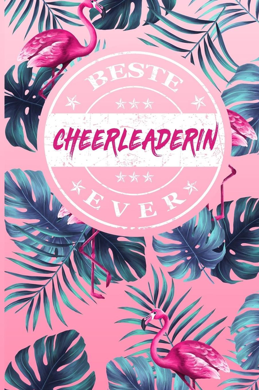 Beste Cheerleaderin Ever: A5 Blanko - Notebook - Notizbuch - Taschenbuch - Journal - Tagebuch - Ein lustiges Geschenk fï¿½r Freunde oder die Familie und die beste Cheerleaderin der Welt