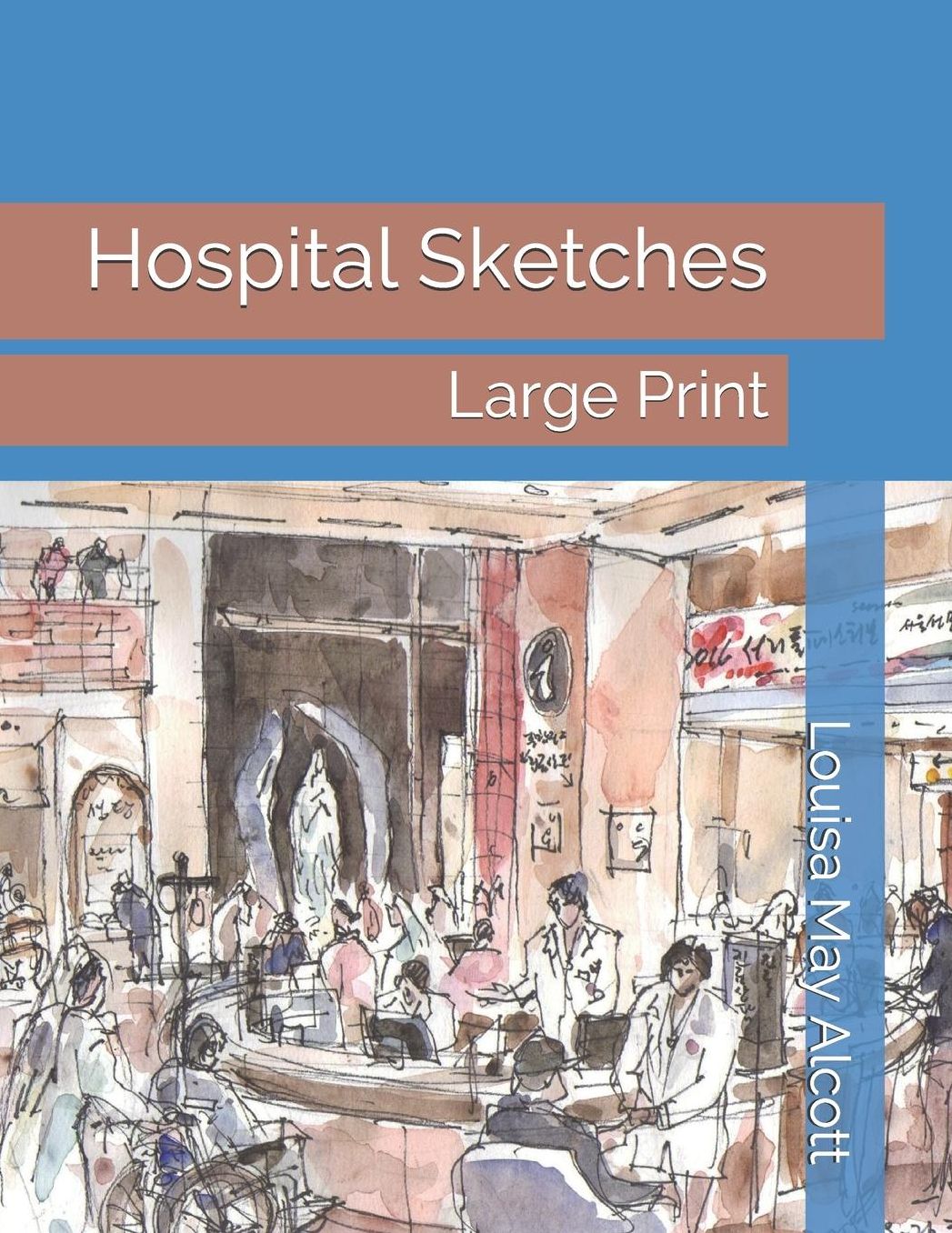 Hospital Sketches: Large Print