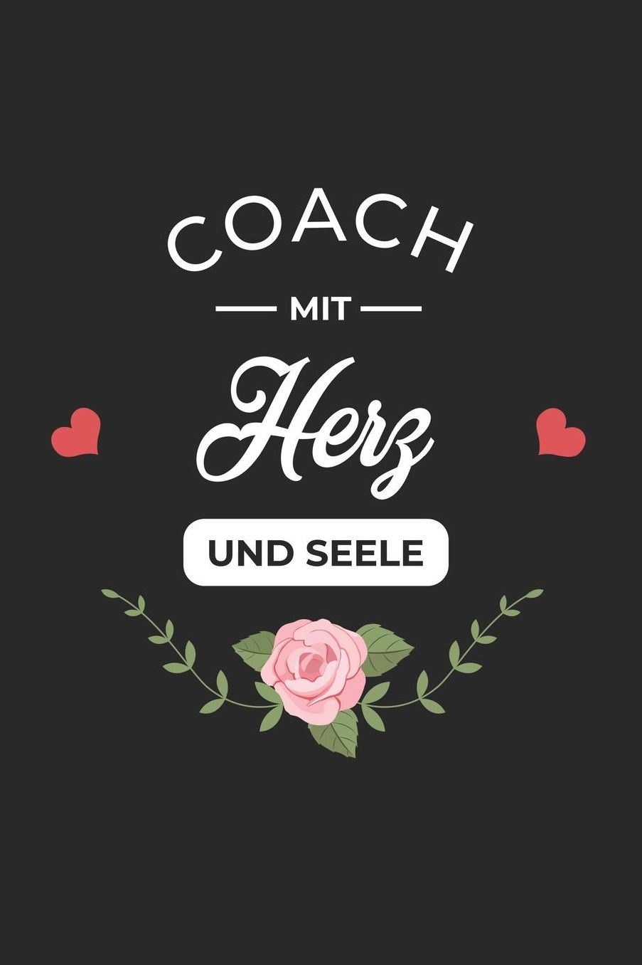Coach Mit Herz Und Seele: A5 Punkteraster - Notebook - Notizbuch - Taschenbuch - Journal - Tagebuch - Ein lustiges Geschenk fï¿½r Freunde oder die Familie und die beste Coach der Welt