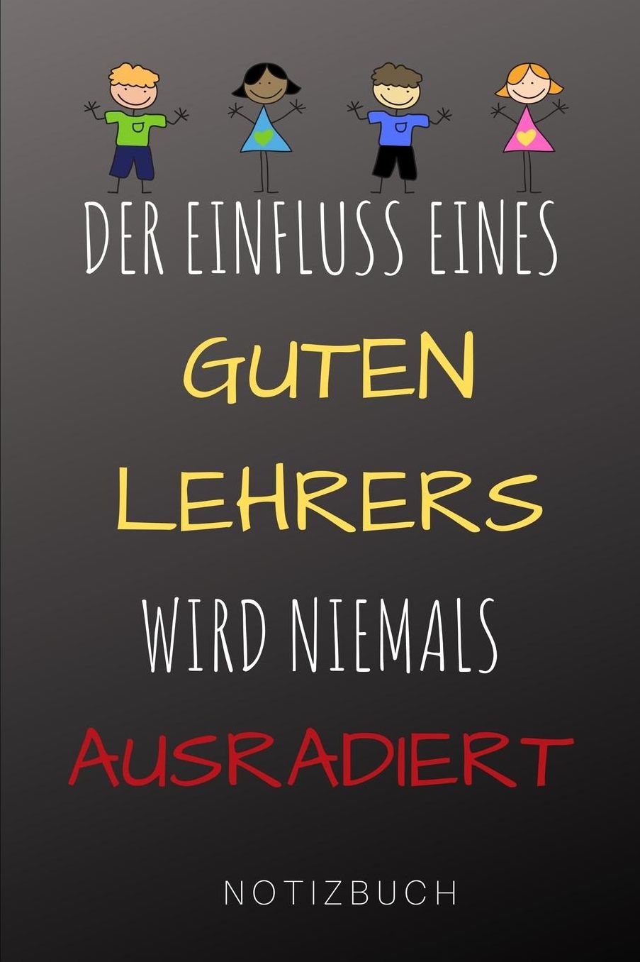 Der Einfluss Eines Guten Lehrers Wird Niemals Ausradiert Notizbuch: A5 Notizbuch punktiert als Geschenk fï¿½r Lehrer und Lehrerinnen Abschiedsgeschenk Planer Terminplaner Schule Grundschule schï¿½ner Spruch