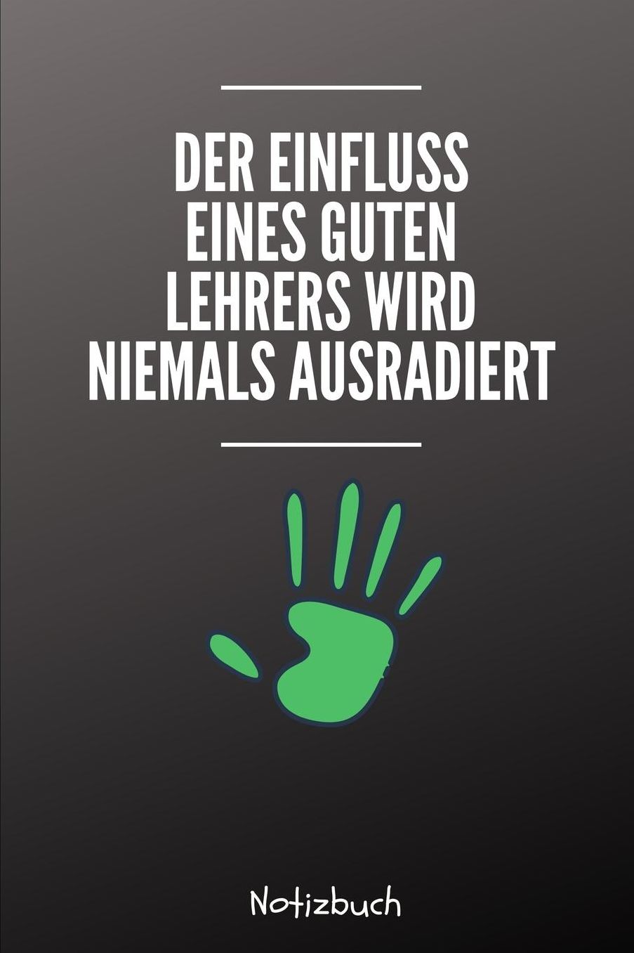 Der Einfluss Eines Guten Lehrers Wird Niemals Ausradiert Notizbuch: A5 Notizbuch kariert als Geschenk fï¿½r Lehrer und Lehrerinnen Abschiedsgeschenk Planer Terminplaner Schule Grundschule schï¿½ner Spruch