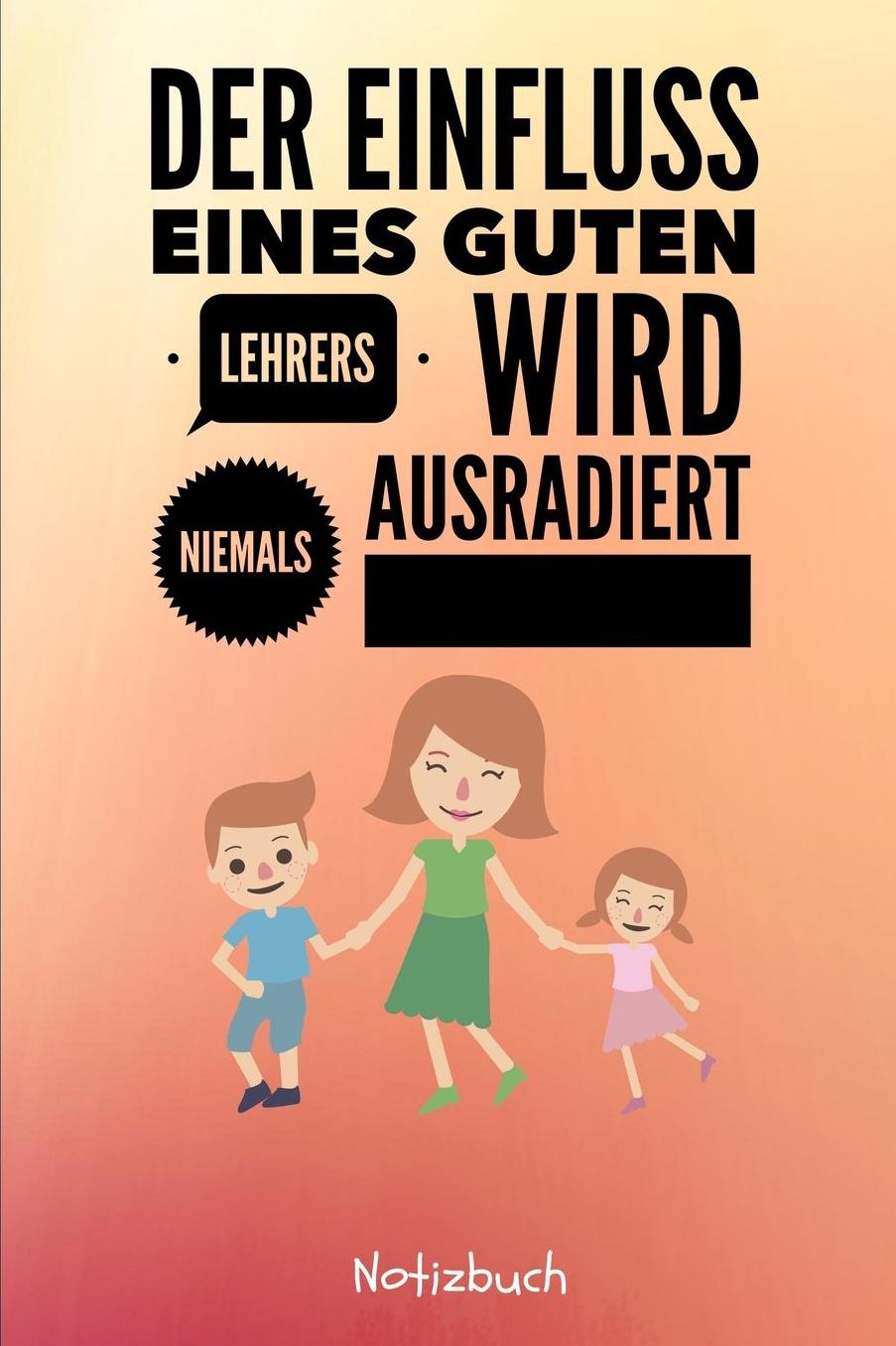 Der Einfluss Eines Guten Lehrers Wird Niemals Ausradiert Notizbuch: A5 Notizbuch kariert als Geschenk fï¿½r Lehrer und Lehrerinnen Abschiedsgeschenk Planer Terminplaner Schule Grundschule schï¿½ner Spruch